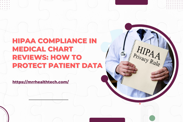 HIPAA compliance Medical Chart Reviews