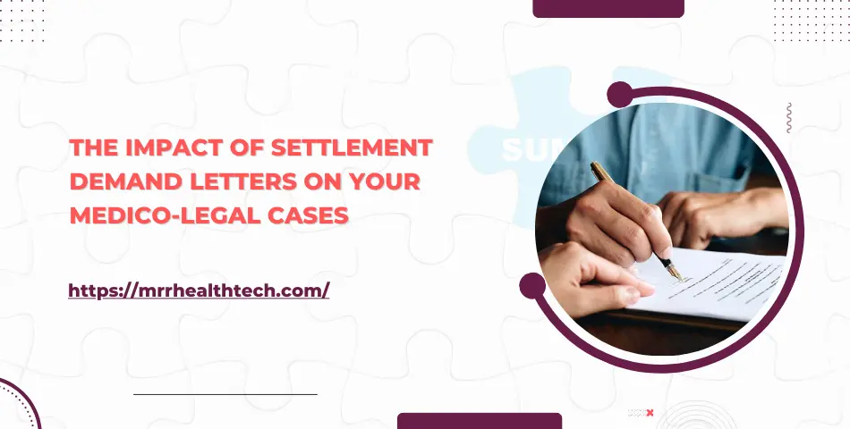 The Impact of Settlement Demand Letters on Your Medico-Legal Cases