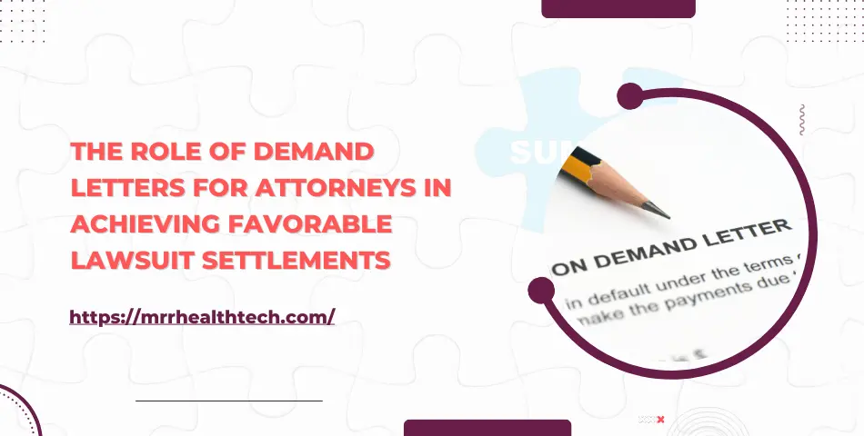 The Role of Demand Letters for Attorneys in Achieving Favorable Lawsuit Settlements