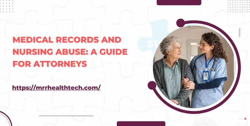 Medical Records and Nursing Abuse: A Guide for Attorneys