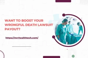 Want to boost your wrongful death lawsuit payout?