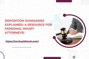 Deposition Summaries Explained: A Resource for Personal Injury Attorneys