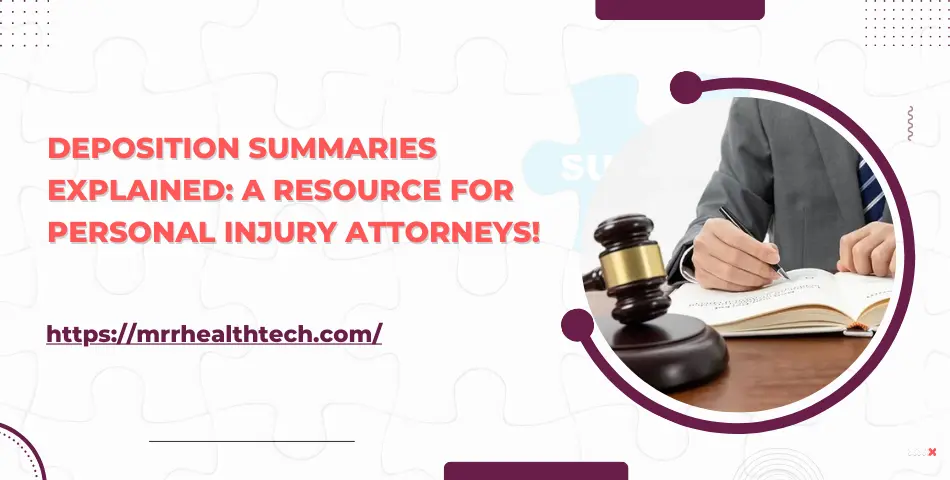 Deposition Summaries Explained: A Resource for Personal Injury Attorneys