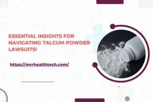 Essential Insights for Navigating Talcum Powder Lawsuits!