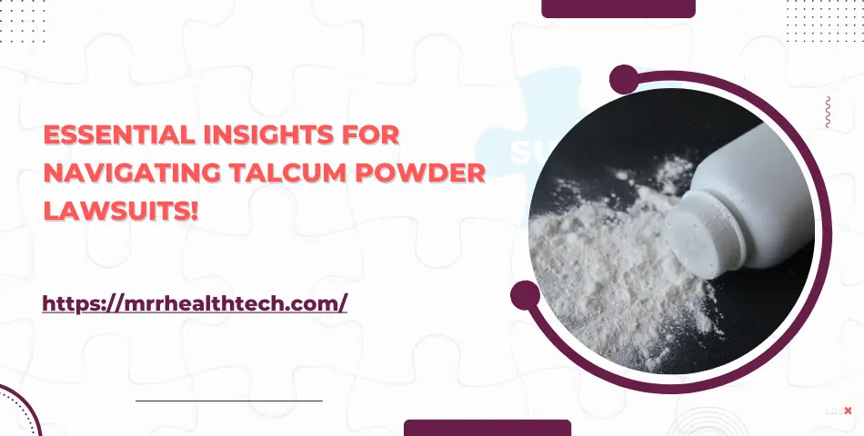 Essential Insights for Navigating Talcum Powder Lawsuits!