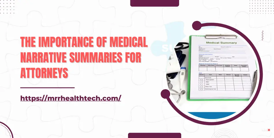 The Importance of Medical Narrative Summaries for Attorneys