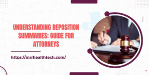 Understanding Deposition Summaries: Guide for Attorneys