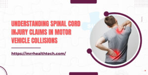 Understanding Spinal Cord Injury claims in Motor Vehicle Collisions