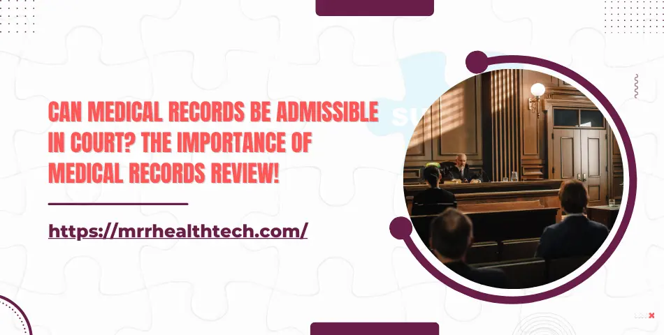 Can Medical Records Be Admissible in Court? The Importance of Medical Records Review!