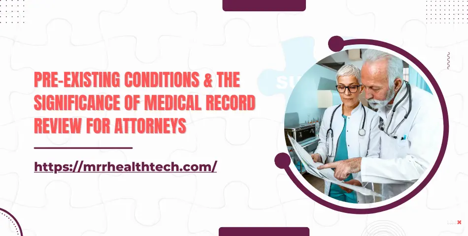 Pre-existing Conditions & the Significance of Medical Record Review for Attorneys