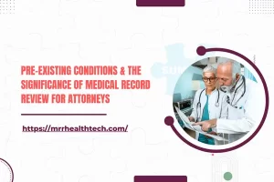 Pre-existing Conditions & the Significance of Medical Record Review for Attorneys