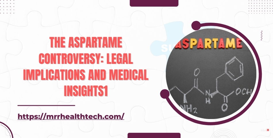 The Aspartame Controversy Legal Implications and Medical Insights