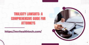 Trulicity Lawsuits A Comprehensive Guide for Attorneys