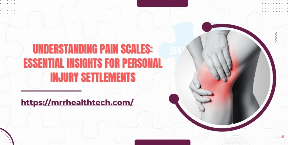 Understanding Pain Scales Essential Insights for Personal Injury Settlements