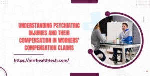 Understanding Psychiatric Injuries and Their Compensation in Workers' Compensation Claims