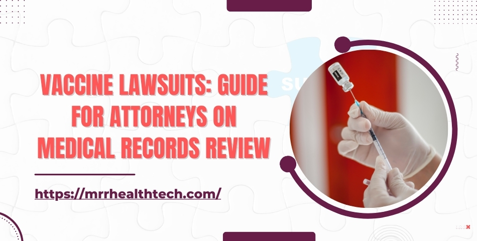 Vaccine Lawsuits Guide for Attorneys on Medical Records Review