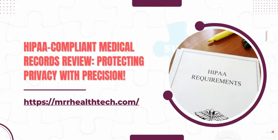 HIPAA-Compliant Medical Records Review: Protecting Privacy with Precision!