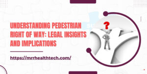 Understanding Pedestrian Right of Way Legal Insights and Implications