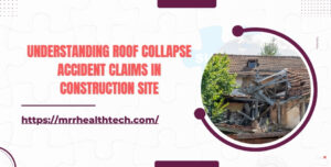 Understanding Roof Collapse Accident Claims in Construction Site