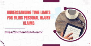 Understanding Time Limits for Filing Personal Injury Claims