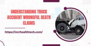 Understanding Truck Accident Wrongful Death Claims