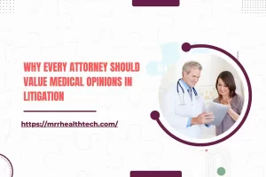 Why Every Attorney Should Value Medical Opinions in Litigation?