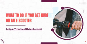 What to Do If You Get Hurt on an E-Scooter