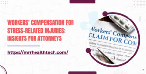 Workers' Compensation for Stress-Related Injuries Insights for Attorneys