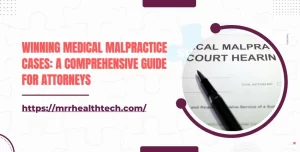 Winning Medical Malpractice Cases A Comprehensive Guide for Attorneys