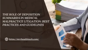 The-Role-of-Deposition-Summaries-in-Medical-Malpractice-Litigation