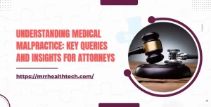 Understanding Medical Malpractice Key Queries and Insights for Attorneys