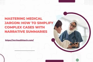 Mastering Medical Jargon: How to Simplify Complex Cases with Narrative Summaries