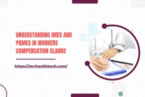 Understanding IMEs and PQMEs in Workers Compensation Claims