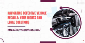 Navigating Defective Vehicle Recalls Your Rights and Legal Solutions