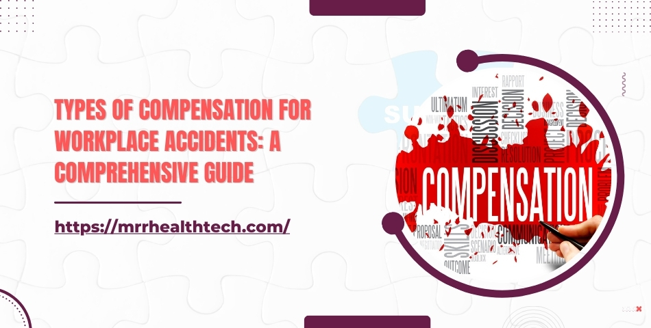 Types of Compensation for Workplace Accidents A Comprehensive Guide