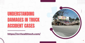 Understanding Damages in Truck Accident Cases