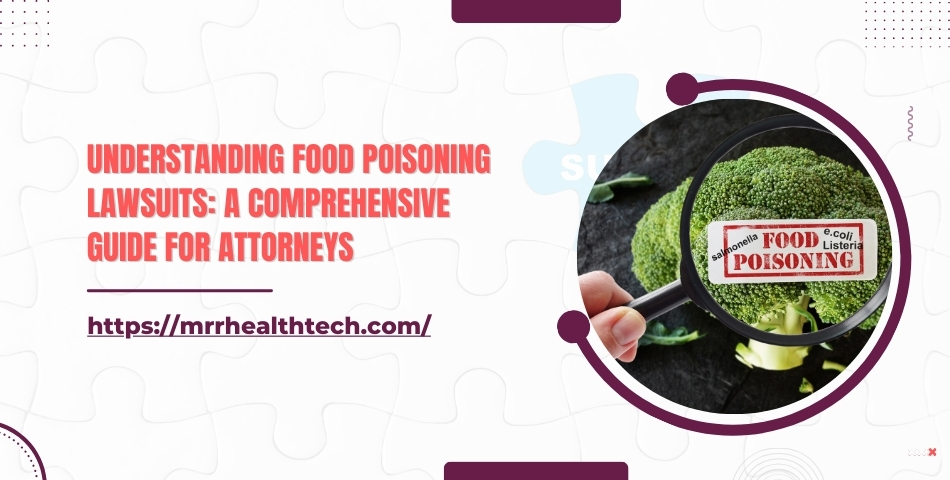 Understanding Food Poisoning Lawsuits A Comprehensive Guide for Attorneys