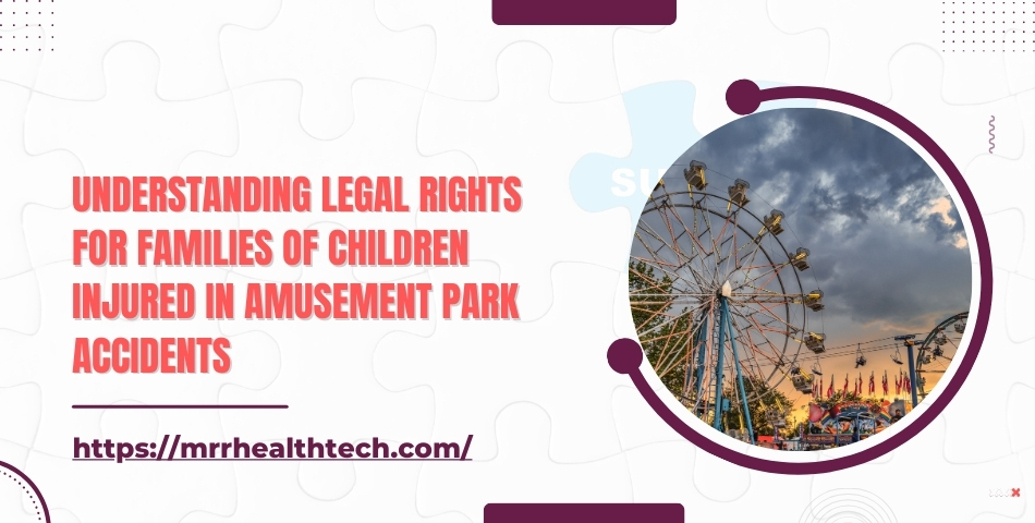 Understanding Legal Rights for Families of Children Injured in Amusement Park Accidents