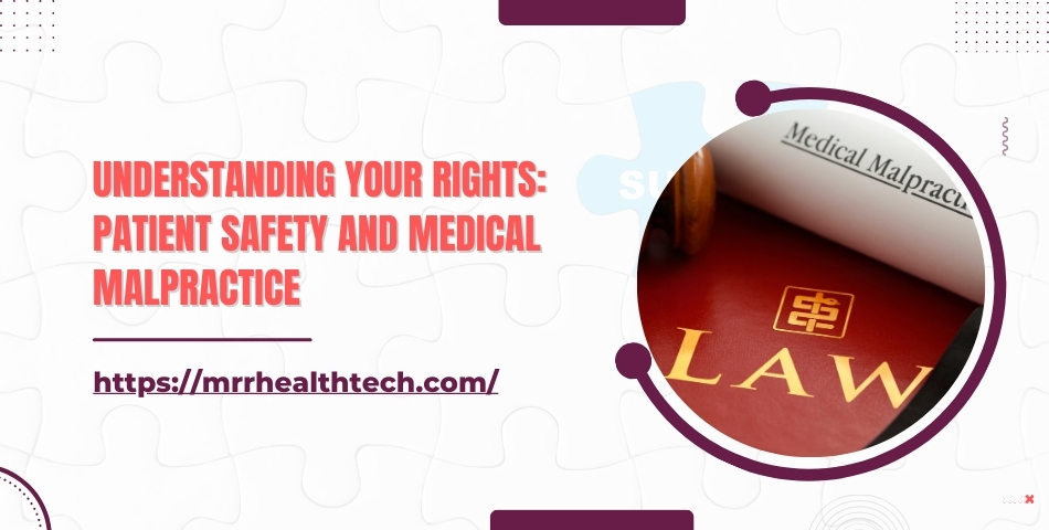 Understanding Your Rights Patient Safety and Medical Malpractice