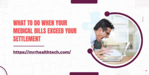 What to Do When Your Medical Bills Exceed Your Settlement