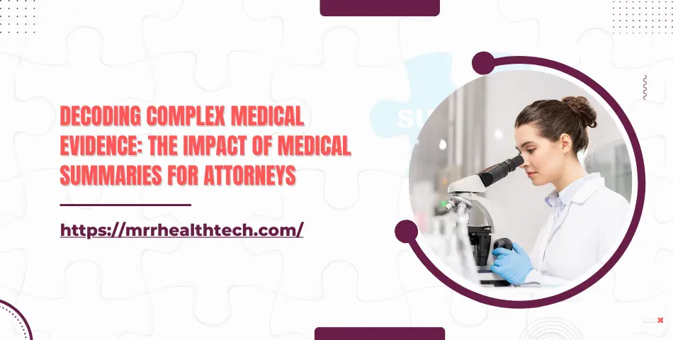 Decoding Complex Medical Evidence: The Impact of Medical Summaries for Attorneys