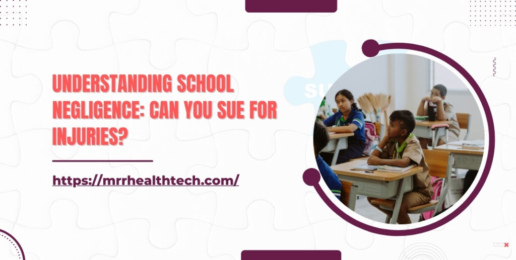 Understanding School Negligence Can You Sue for Injuries