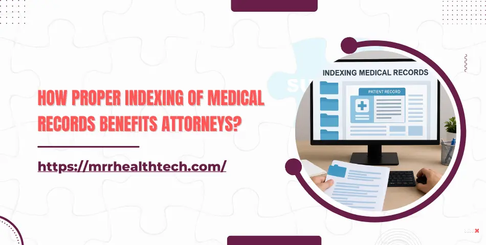 Indexing of Medical Records Benefits Attorneys