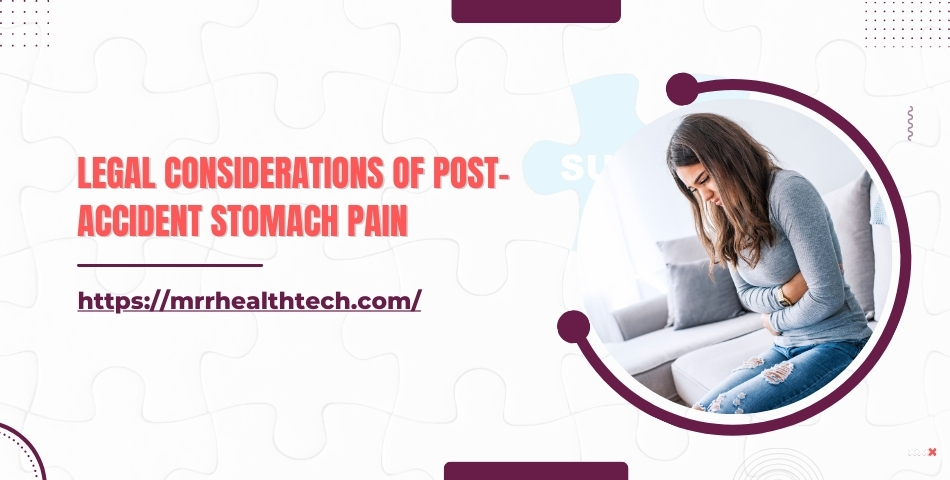 Legal Considerations of Post-Accident Stomach Pain