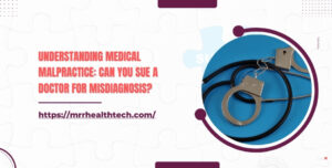 Understanding Medical Malpractice Can You Sue a Doctor for Misdiagnosis