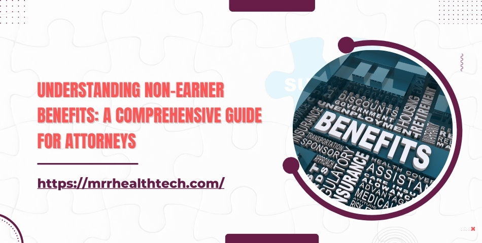 Understanding Non-earner Benefits A Comprehensive Guide for Attorneys