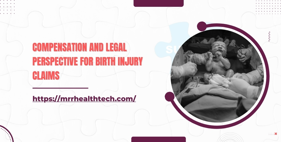 Compensation and Legal Perspective for Birth Injury Claims