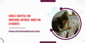 Suing a Hospital for Emotional Distress Guide for Attorneys