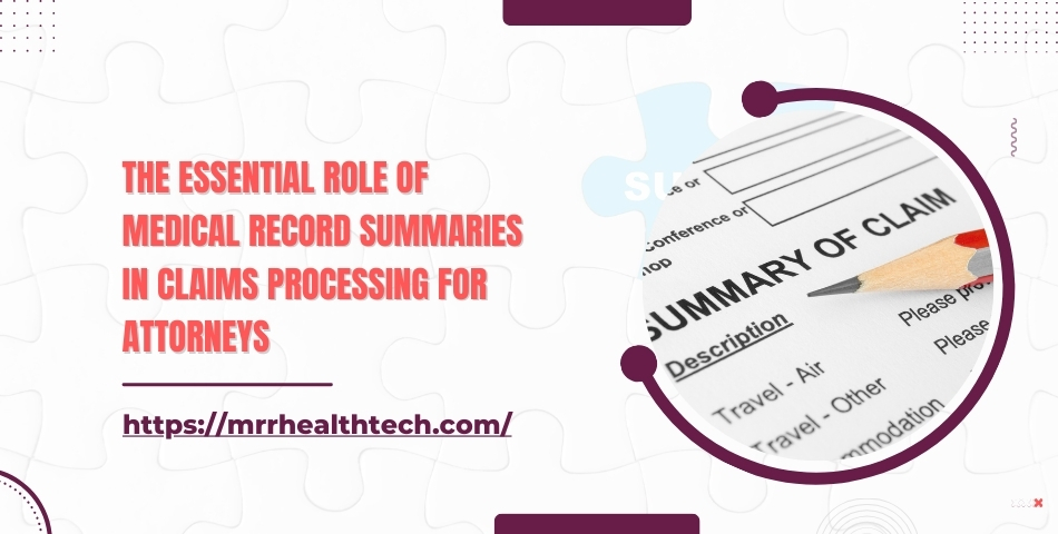 The Essential Role of Medical Record Summaries in Claims Processing for Attorneys