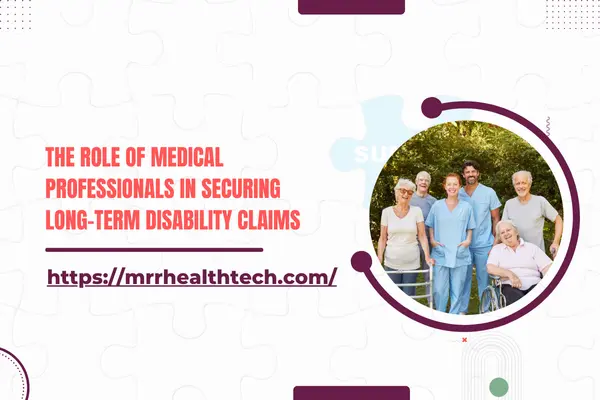 Long-term Disability Claims - Role of Medical Professionals